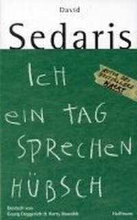 Buchcover: David Sedaris. Ich ein Tag sprechen hübsch - Roman. Haffmans Verlag, München, 2001.