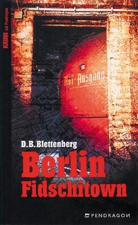 Buchcover: D.B. Blettenberg. Berlin Fidschitown - Roman. Pendragon Verlag, Bielefeld, 2003.