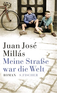 Buchcover: Juan Jose Millas. Meine Straße war die Welt - Roman. S. Fischer Verlag, Frankfurt am Main, 2009.