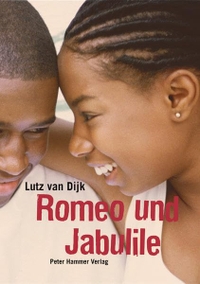 Buchcover: Lutz van Dijk. Romeo und Jabulile - Ab 11 Jahren. Peter Hammer Verlag, Wuppertal, 2010.