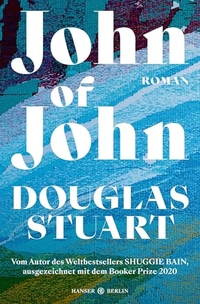 Douglas Stuart. John of John - Roman. Hanser Berlin, Berlin, 2026.
