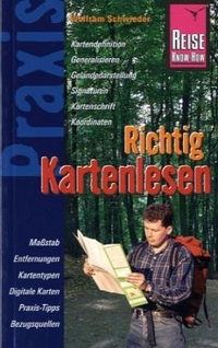 Buchcover: Wolfram Schwieder. Richtig Kartenlesen - Praxis - die neuen handlichen Ratgeber. Reise Know How Verlag, Bielefeld, 1999.