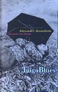 Buchcover: Alexander Ikonnikow. Taiga Blues. Alexander Fest Verlag, Berlin, 2002.