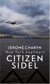 Buchcover: Jerome Charyn. Citizen Sidel - New York knallhart. Rotbuch Verlag, Berlin, 2008.