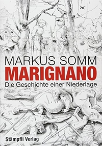Buchcover: Markus Somm. Marignano - Die Geschichte einer Niederlage. Stämpfli Verlag, Bern, 2015.