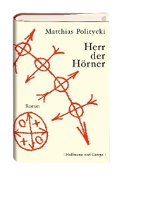 Cover: Matthias Politycki. Herr der Hörner - Roman. Hoffmann und Campe Verlag, Hamburg, 2005.