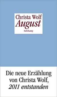 Buchcover: Christa Wolf. August. Suhrkamp Verlag, Berlin, 2012.