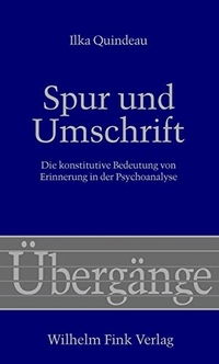 Buchcover: Ilka Quindeau. Spur und Umschrift - Die konstitutive Bedeutung von Erinnerung und Psychoanalyse. Wilhelm Fink Verlag, Paderborn, 2004.