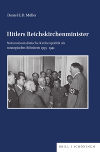 Daniel E. D. Müller. Hitlers Reichskirchenminister - Nationalsozialistische Kirchenpolitik als strategisches Scheitern 1935-1941. Brill Schöningh Verlag, Paderborn, 2025.