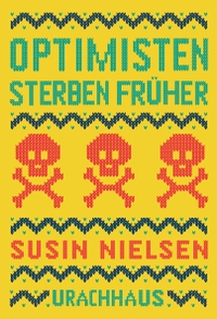 Buchcover: Susin Nielsen. Optimisten sterben früher - (ab 14 Jahre). Urachhaus Verlag, Stuttgart, 2021.