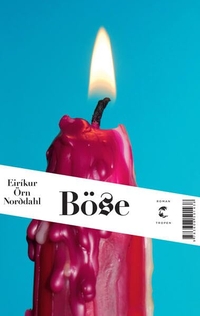 Buchcover: Eirikur Örn Norddahl. Böse - Roman. Tropen Verlag, Stuttgart, 2014.