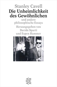 Buchcover: Stanley Cavell. Die Unheimlichkeit des Gewöhnlichen und andere philosophische Essays. S. Fischer Verlag, Frankfurt am Main, 2002.