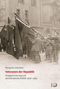 Buchcover: Benjamin Ziemann. Veteranen der Republik - Kriegserinnerungen und demokratische Politik 1918-1933. Dietz Verlag, Bonn, 2014.