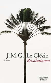 Buchcover: J. M. G. Le Clezio. Revolutionen - Roman. Kiepenheuer und Witsch Verlag, Köln, 2006.