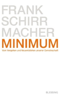 Buchcover: Frank Schirrmacher. Minimum - Vom Vergehen und Neuentstehen unserer Gemeinschaft. Karl Blessing Verlag, München, 2006.