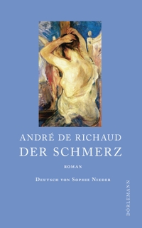 Buchcover: Andre de Richaud. Der Schmerz - Roman. Dörlemann Verlag, Zürich, 2019.