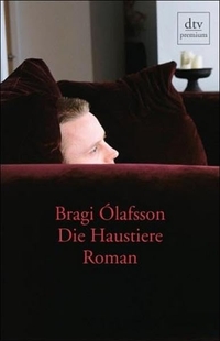 Buchcover: Bragi Olafsson. Die Haustiere - Roman. dtv, München, 2006.
