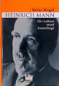 Buchcover: Stefan Ringel. Heinrich Mann - Ein Leben wird besichtigt. Primus Verlag, Darmstadt, 2000.