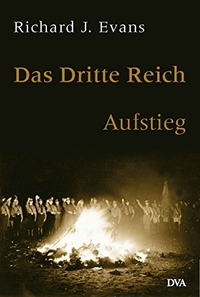 Buchcover: Richard J. Evans. Das Dritte Reich - Band 1: Aufstieg. Deutsche Verlags-Anstalt (DVA), München, 2004.