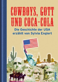 Buchcover: Sylvia Englert. Cowboys, Gott und Coca-Cola - Die Geschichte der USA. (Ab 12 Jahre). Campus Verlag, Frankfurt am Main, 2005.
