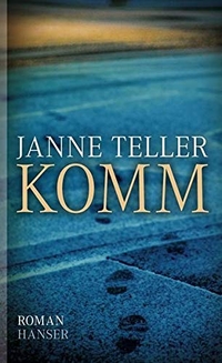Buchcover: Janne Teller. Komm - Roman. Carl Hanser Verlag, München, 2012.