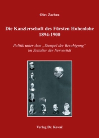Cover: Die Kanzlerschaft des Fürsten Hohenlohe 1894-1900