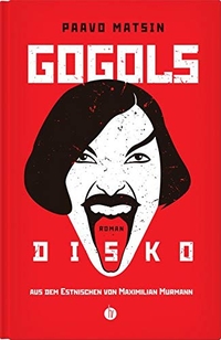 Buchcover: Paavo Matsin. Gogols Disko. Homunculus Verlag, Erlangen, 2021.