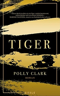 Buchcover: Polly Clark. Tiger - Roman. Eisele Verlag, München, 2020.