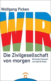 Buchcover: Wolfgang Picken. WIR - Die Zivilgesellschaft von morgen. Mit einem Vorwort von Udo Di Fabio. Gütersloher Verlagshaus, Gütersloh, 2018.