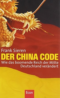 Buchcover: Frank Sieren. Der China Code - Wie das boomende Reich der Mitte Deutschland verändert. Econ Verlag, Berlin, 2005.