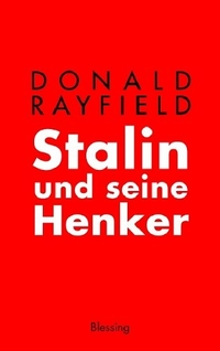 Buchcover: Donald Rayfield. Stalin und seine Henker. Karl Blessing Verlag, München, 2004.