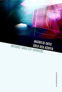 Buchcover: Mauricio Ortiz. Über den Körper - Erzählungen. Peter Kirchheim Verlag, München, 2004.