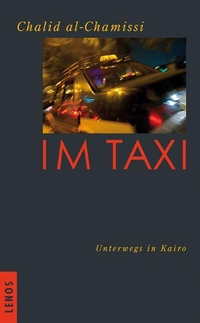 Buchcover: Khalid al-Khamissi. Im Taxi - Unterwegs in Kairo. Lenos Verlag, Basel, 2011.