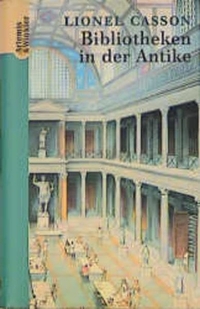 Buchcover: Lionell Casson. Bibliotheken in der Antike. Artemis und Winkler Verlag, Mannheim, 2002.