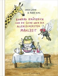 Anke Kuhl / Oren Lavie. Konrad Kröterich und die Suche nach der allerleckersten Mahlzeit - (Ab 4 Jahre). Fischer Sauerländer Verlag, Düsseldorf, 2026. Anke Kuhl / Oren Lavie. Konrad Kröterich und die Suche nach der allerleckersten Mahlzeit - (Ab 4 Jahre). Fischer Sauerländer Verlag, Düsseldorf, 2026.