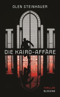 Buchcover: Olen Steinhauer. Die Kairo-Affäre - Thriller. Karl Blessing Verlag, München, 2014.