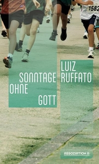 Buchcover: Luiz Ruffato. Sonntage ohne Gott - Vorläufige Hölle: Band 5. Roman. Assoziation A Verlag, Berlin - Hamburg, 2021.