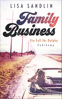 Buchcover: Lisa Sandlin. Family Business - Ein Fall für Delpha. Roman. Suhrkamp Verlag, Berlin, 2020.