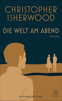 Buchcover: Christopher Isherwood. Die Welt am Abend - Roman. Hoffmann und Campe Verlag, Hamburg, 2019.