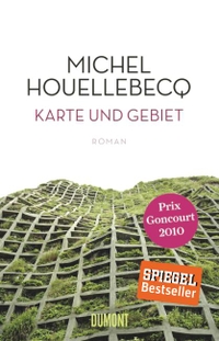 Buchcover: Michel Houellebecq. Karte und Gebiet - Roman. DuMont Verlag, Köln, 2011.