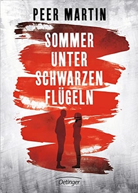 Cover: Peer Anders Martin. Sommer unter schwarzen Flügeln - (Ab 16 Jahre). Friedrich Oetinger Verlag, Hamburg, 2015.