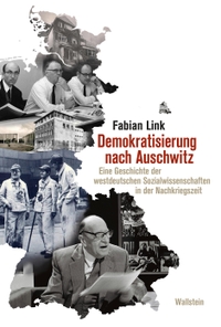 Buchcover: Fabian Link. Demokratisierung nach Auschwitz - Eine Geschichte der westdeutschen Sozialwissenschaften in der Nachkriegszeit. Wallstein Verlag, Göttingen, 2022.