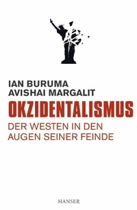 Buchcover: Ian Buruma / Avishai Margalit. Okzidentalismus - Der Westen in den Augen seiner Feinde. Carl Hanser Verlag, München, 2005.