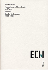 Buchcover: Ernst Cassirer. Goethe-Vorlesungen 1940-1941 - Nachgelassene Manuskripte und Texte, Band 11. Felix Meiner Verlag, Hamburg, 2003.