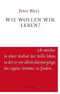 Cover: Peter Bieri. Wie wollen wir leben?. Residenz Verlag, Salzburg, 2011.