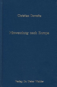 Buchcover: Christian Domnitz. Hinwendung nach Europa - Neuorientierung und Öffentlichkeitswandel im Staatssozialismus 1975-1989. Dr. Dieter Winkler Verlag, Bochum, 2015.