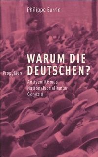 Buchcover: Philippe Burrin. Warum die Deutschen? - Antisemitismus, Nationalsozialismus, Genozid. Propyläen Verlag, Berlin, 2004.