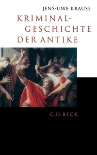 Buchcover: Jens-Uwe Krause. Kriminalgeschichte der Antike. C.H. Beck Verlag, München, 2004.