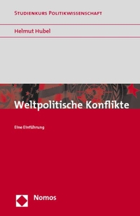 Buchcover: Helmut Hubel. Weltpolitische Konflikte - Eine Einführung. Nomos Verlag, Baden-Baden, 2005.