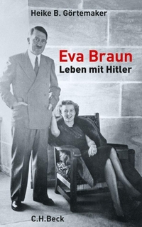Buchcover: Heike B. Görtemaker. Eva Braun - Leben mit Hitler. C.H. Beck Verlag, München, 2010.